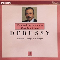 Philips Classics : Arrau - Debussy Book I Preludes & Images, Estampes